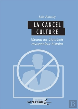 Bertrand.pt - La Cancel Culture : Quand Les États-Unis Révisent Leur Histoire