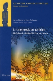 La Cancerologie Au Quotidien - Medecine Et Patients Allies Face Aux Cancers