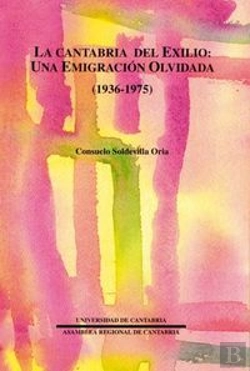 Bertrand.pt - La Cantabria Del Exilio: Una Emigración Olvidada (1936-1975)