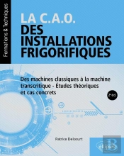 La C.A.O. Des Installations Frigorifiques : Des Machines Classiques À La Machine Transcritique - Études Théoriques Et Cas Concrets
