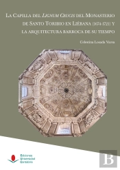La Capilla Del Lignum Crucis Del Monasterio De Santo Toribio