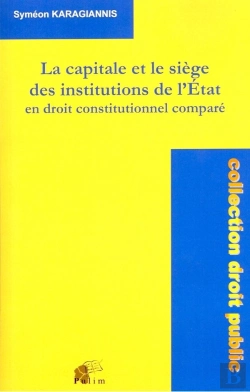 Bertrand.pt - La Capitale Et Le Siège Des Institutions De L'Etat En Droit Constitutionnel Comparé