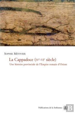 Bertrand.pt - La  Cappadoce, Iv-Vie Siecle ; Une Histoire Provinciale De L'Empire Romain D'Orient