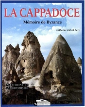 La Cappadoce : Mémoire De Byzance