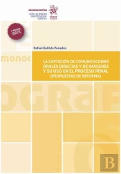 La Captación De Comunicaciones Orales Directas Y De Imágenes Y Su Uso En El Proceso Penal