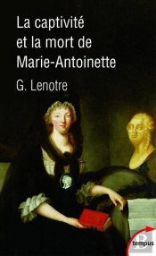 La Captivité Et La Mort De Marie-Antoinette