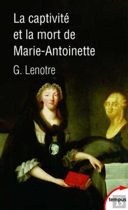 Bertrand.pt - La Captivité Et La Mort De Marie-Antoinette