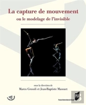 La Capture De Mouvement ; Ou Le Modelage De L'Invisible
