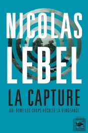 La Capture : Qui Sème Les Coups Récolte La Vengeance