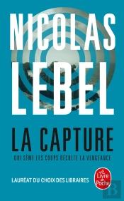 La Capture : Qui Sème Les Coups Récolte La Vengeance