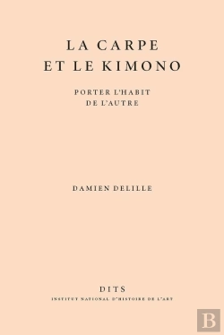 Bertrand.pt - La Carpe Et Le Kimono : Porter L'Habit De L'Autre