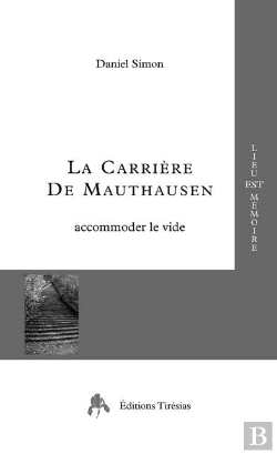 Bertrand.pt - La Carrière De Mauthausen ; Accomoder Le Vide