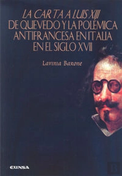 Bertrand.pt - La Carta A Luis Xiii De Quevedo Y La Polémica Antifrancesa En Italia En El Siglo Xvii