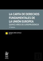 La Carta De Derechos Fundamentales De La Union Europea. Quince Años De Jurisprud