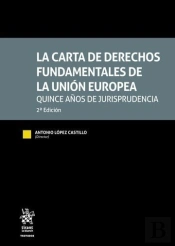 La Carta De Derechos Fundamentales De La Union Europea. Quince Años De Jurisprud