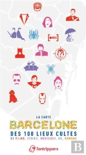 La Carte Barcelone Des 100 Lieux Cultes De Films, Series, Musiques, Bd, Romans