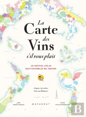 La Carte Des Vins S'Il Vous Plaît : Le Nouvel Atlas Des Vignobles Du Monde ; 56 Pays, 140 Cartes, 8000 Ans D'Histoire