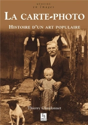 La Carte-Photo - Histoire D'Un Art Populaire