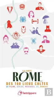 La Carte Rome Des 100 Lieux Cultes De Films, Series, Musiques, Bd, Romans