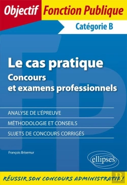 Bertrand.pt - La Cas Pratique ; Concours Et Examens Professionnels ; Catégorie B (Édition 2018)