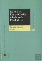 La Casa Del Rey De Castilla Y León En La Edad Media.