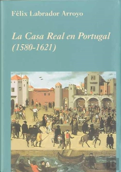 Bertrand.pt - La Casa Real En Portugal (1580-1621)