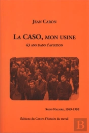 La Caso, Mon Usine ; 43 Ans Dans L'Aviation
