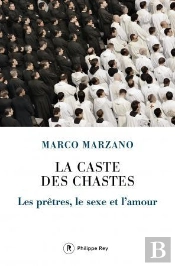 La Caste Des Chastes. Les Pretres, Le Sexe Et L'Amour
