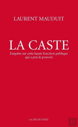 Bertrand.pt - La Caste ; Enquête Sur Cette Haute Fonction Publique Qui A Pris Le Pouvoir