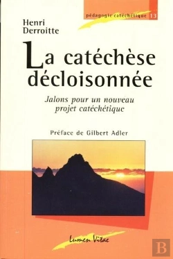 Bertrand.pt - La Catéchèse Décloisonnée ; Jalons Pour Un Nouveau Projet Catéchétique (3e Édition)