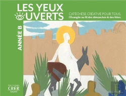 Bertrand.pt - La Catechese Les Yeux Ouverts - Annee B - Catechese Creative, L'Evangile Au Fil Des Dimanches Et Fet