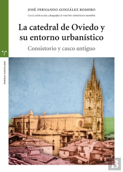 Bertrand.pt - La Catedral De Oviedo Y Su Entorno Urbanístico