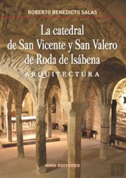 Bertrand.pt - La Catedral De San Vicente Y San Valero De Roda De Isábena