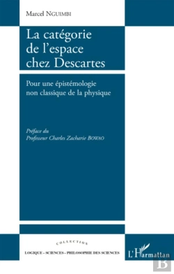 Bertrand.pt - La Catégorie De L'Espace Chez Descartes ; Pour Une Épistemologie Non Classique De La Physique