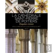 La Cathédrale Saint-Pierre De Poitiers : Enquêtes Croisées