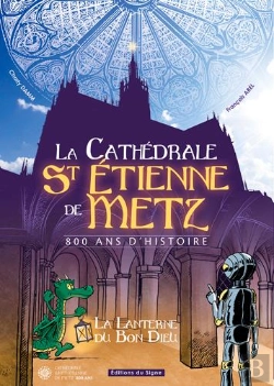 Bertrand.pt - La Cathédrale St Etienne De Metz ; 800 Ans D'Histoire