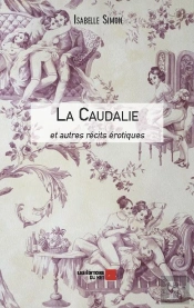 La Caudalie Et Autres Récits Érotiques