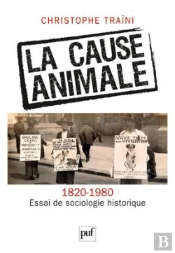 Bertrand.pt - La Cause Animale (1820-1980) ; Essai De Sociologie Historique