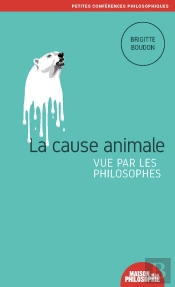 La Cause Animale Vue Par Les Philosophes