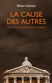 La Cause Des Autres : Une Histoire Du Dévouement Politique