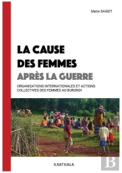 La Cause Des Femmes Après La Guerre : Organisations Internationales Et Action Collective Des Femmes Au Burundi
