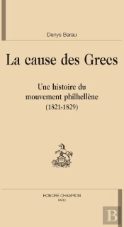La Cause Des Grecs ; Une Histoire Du Mouvement Philhellène (1821-1829)