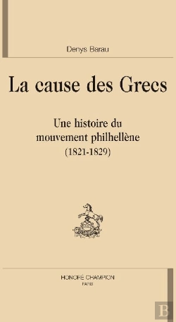 Bertrand.pt - La Cause Des Grecs ; Une Histoire Du Mouvement Philhellène (1821-1829)