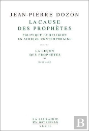 La Cause Des Prophètes, Politique Et Religion En Afrique Contemporaine ; La Leçon Des Prophètes