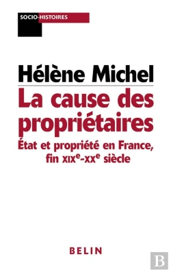 Bertrand.pt - La Cause Des Propriétaires : Etat Et Propriété En France  Fin Xixe - Xxe Siècle