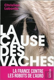 La Cause Des Vaches : La France Contre Les Robots De L'Agro