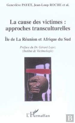 Bertrand.pt - La Cause Des Victimes : Approches Transculturelles ; Ile De La Reunion Et Afrique Du Sud