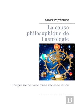 Bertrand.pt - La Cause Philosophique De L Astrologie - Une Pensee Nouvelle D Une Anci
