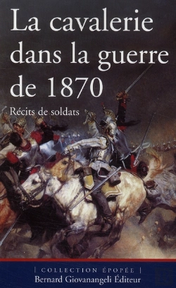Bertrand.pt - La Cavalerie Dans La Guerre De 1870 ; Récits De Soldats