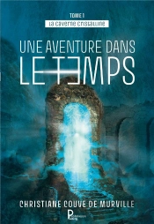La Caverne Cristalline - Tome 1- - Une Aventure Dans Le Temps